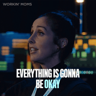 Woman Says Everything Is Gonna Be Okay Workin' Moms GIF