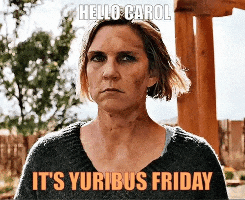 Woman Says Hello Carol It's Yuribus Friday Meme GIF