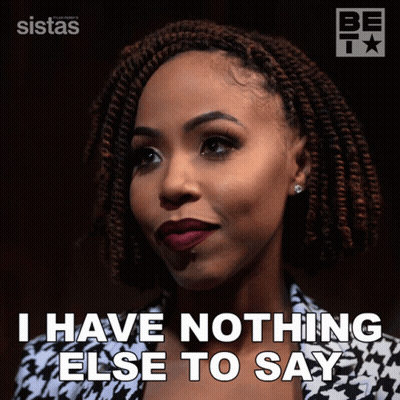Woman Says I Have Nothing Else To Say GIF