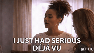 Woman Says I Just Had Serious Deja Vu GIF