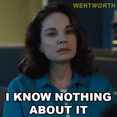 Woman Says I Know Nothing About It In Front Of Wentworth Logo GIF
