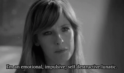 Woman Says I'm An Emotional Impulsive Self Destructive Lunatic GIF