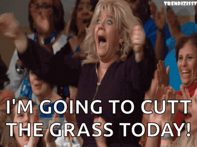 Woman Says I'm Going To Cut Grass Today GIF