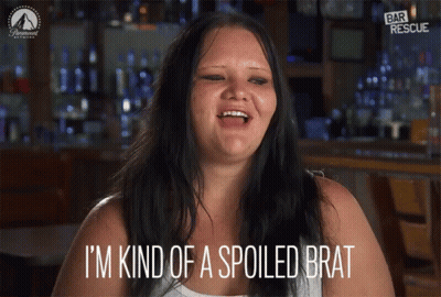 Woman Says I'm Kind Of A Spoiled Brat GIF