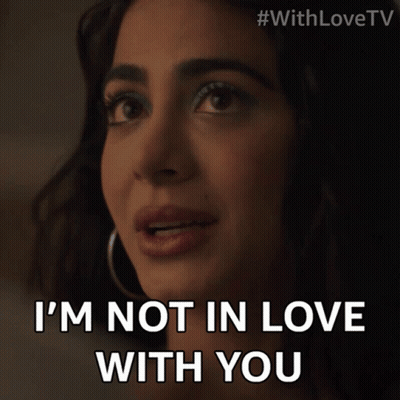 Woman Says I'm Not In Love With You GIF