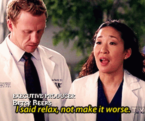 Woman Says I Said Relax Not Make It Worse TV GIF
