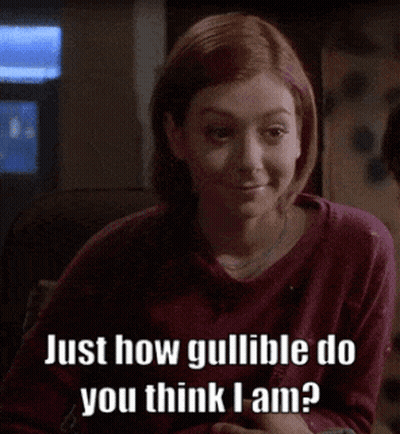 Woman Says Just How Gullible Do You Think I Am GIF