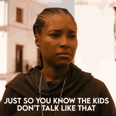 Woman Says Just So You Know The Kids Don't Talk Like That GIF