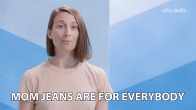 Woman Says Mom Jeans Are For Everybody GIF