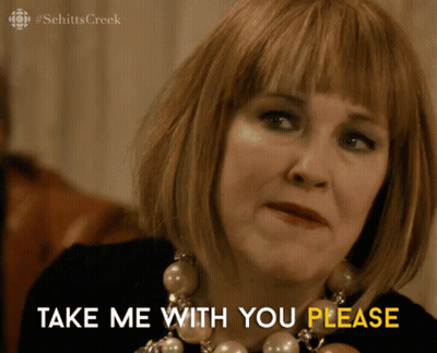 Woman Says Take Me With You Please From Schitts Creek GIF