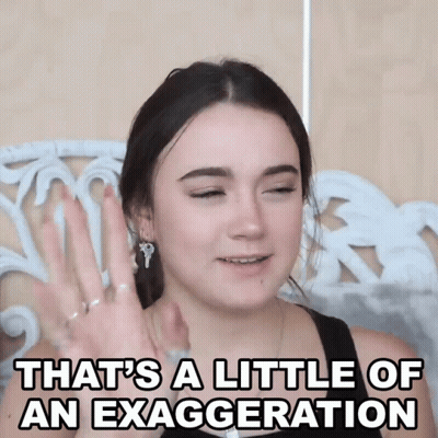 Woman Says That's a Little of an Exaggeration