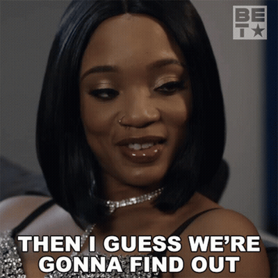 Woman Says Then I Guess We're Gonna Find Out GIF