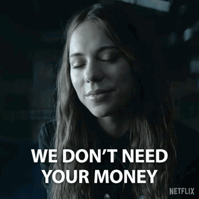 Woman Says We Don't Need Your Money Netflix GIF