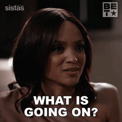 Woman Says What Is Going On In Front Of Sistas Sign GIF