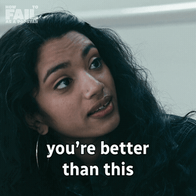 Woman Says You're Better Than This In Front Of How To Fail As A Popstar Sign GIF