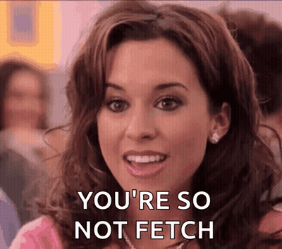 Woman Says You're So Not Fetch GIF