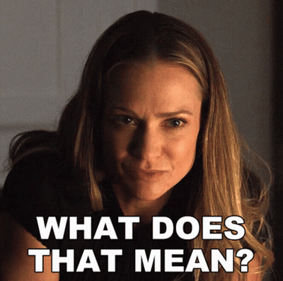 Woman Serious Face Says What Does That Mean GIF