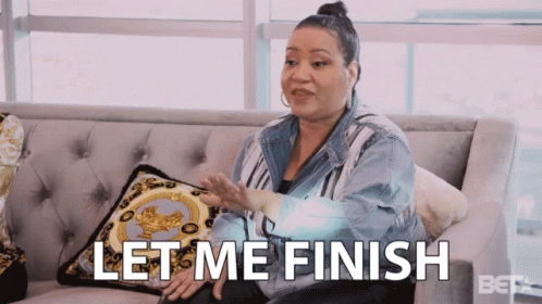 Woman Sitting On Couch With Let Me Finish GIF