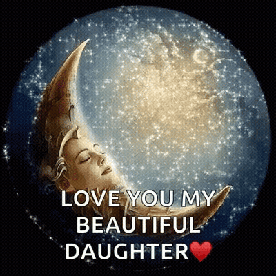 Woman Sleeping On Crescent Moon Saying Love You My Beautiful Daughter GIF