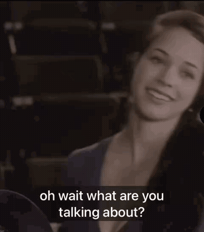 Woman Smiling Oh Wait What Are You Talking About GIF