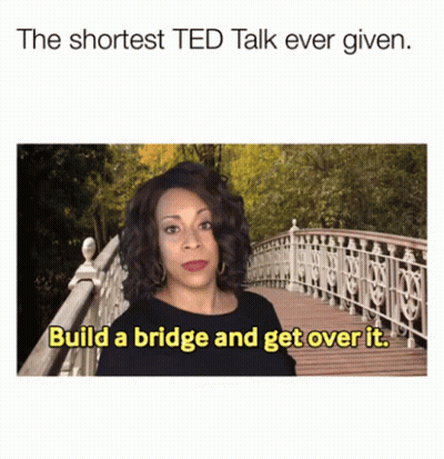 Woman Standing On Bridge Build A Bridge And Get Over It GIF