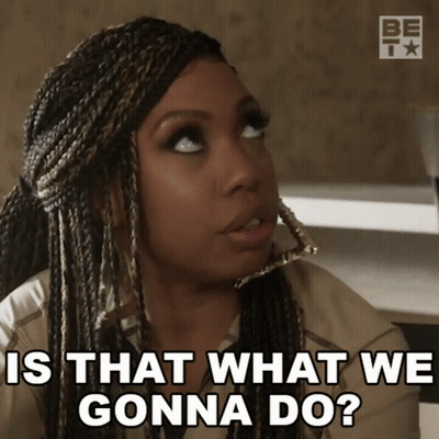 Woman With Braids Asking Is That What We Gonna Do GIF