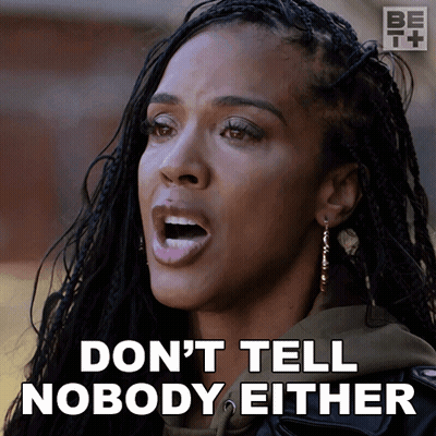 Woman With Braids Says Don't Tell Nobody Either GIF