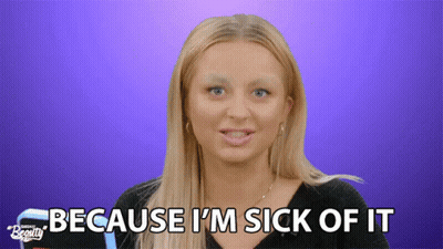 Woman With Eyebrows Saying Because I'm Sick Of It GIF