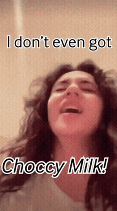 Woman With Mouth Open Saying I Don't Even Got Choccy Milk GIF