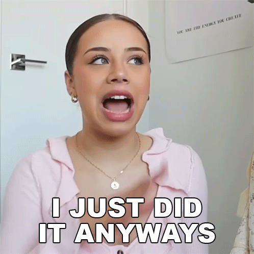 Woman With Mouth Open Saying I Just Did It Anyways GIF
