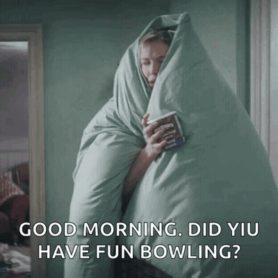 Woman Wrapped In Blanket Says Good Morning Did You Have Fun Bowling GIF