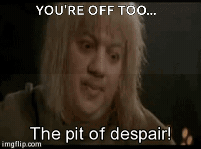 Woman You're Off Too... The Pit Of Despair GIF