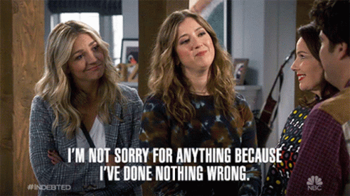 Women I'm Not Sorry For Anything Because GIF