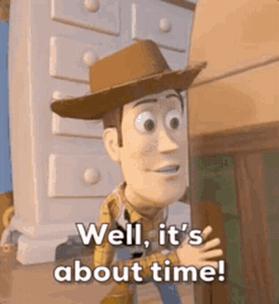 Woody From Toy Story Saying Well It's About Time