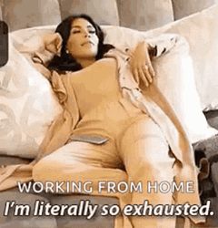 Work From Home I'm Literally Exhausted GIF