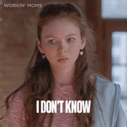 Workin' Mom I Dunno GIF