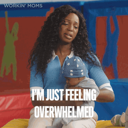 Working Moms I'm Just Feeling Overwhelmed GIF