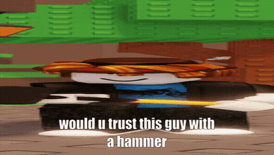 Would You Trust This Guy With Hammer GIF
