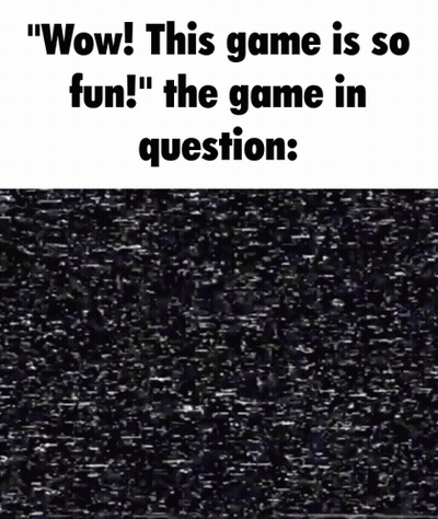 Wow This Game Is So Fun Meme GIF