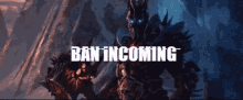 Wrath Of The Lich King Ban Incoming GIF