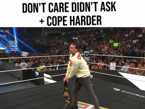 Wrestling Ring Saying Don't Care Didn't Ask Cope Harder GIF