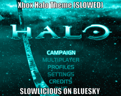 Xbox Halo Theme Slowed Slowlicious on Bluesky
