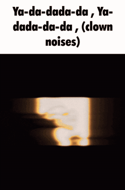 Ya-Da-Dada-Da Ya Dada-Da-Da Clown Noises GIF