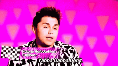 Yabba Dabba Don't Sassy Gay Man GIF