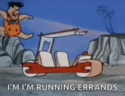 Yabba Dabba Doo I'm Running Errands GIF