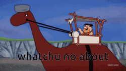 Yabba Dabba Doo Watchu No About GIF