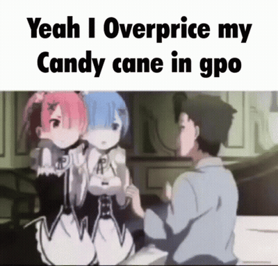 Yeah I Overprice My Candy Cane In Gpo Written On A Meme GIF
