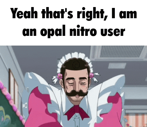Yeah That 'S Right I Am An Opal Nitro User Written On A Picture Of A Man GIF
