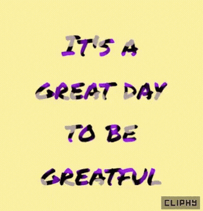 Yellow Background Purple Letters Great Day To Be Greatful GIF