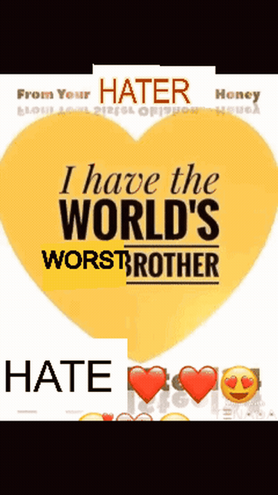 Yellow Heart Saying I Have The World's Worst Brother GIF
